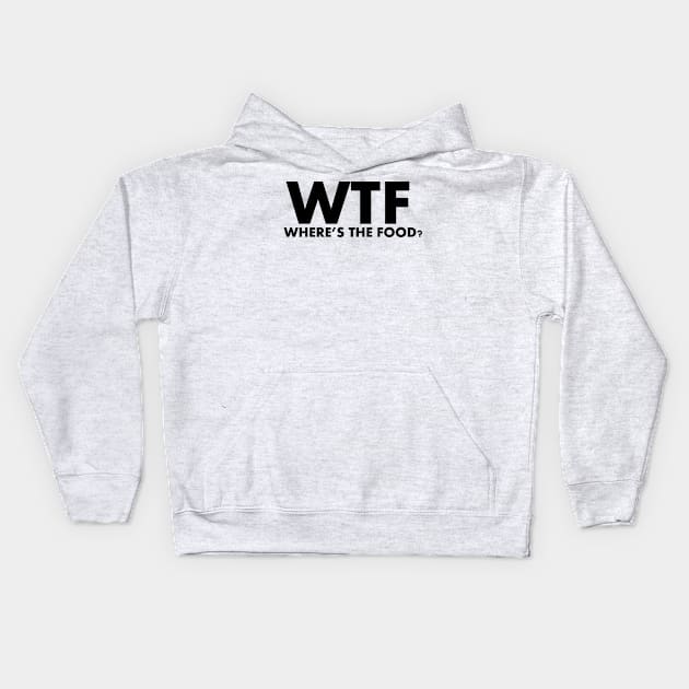 WTF Where's The Food Kids Hoodie by SillyShirts